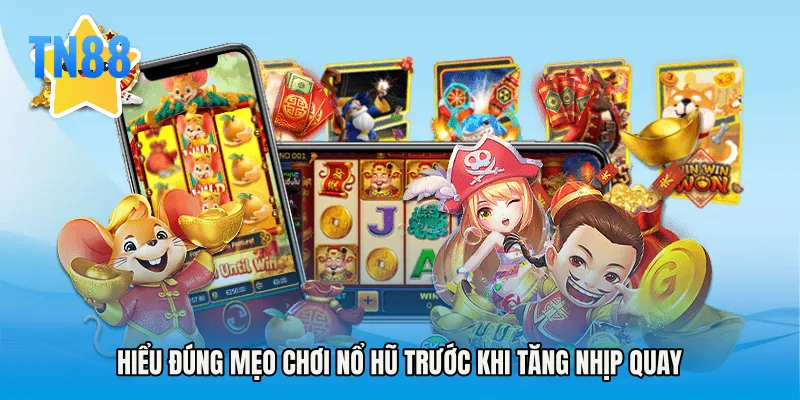 Hiểu đúng Mẹo chơi nổ hũ trước khi tăng nhịp quay