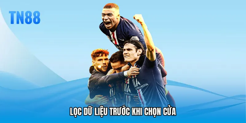 Lọc dữ liệu trước khi chọn cửa