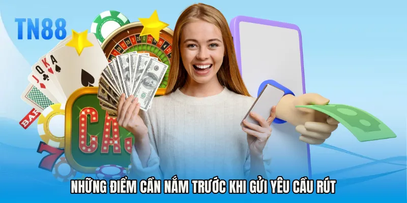 Những điểm cần nắm trước khi gửi yêu cầu rút