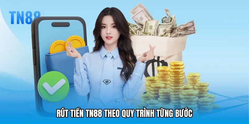 Rút tiền TN88 theo quy trình từng bước